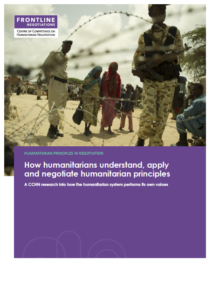 Humanitarian principles in negotiations: How humanitarians understand, apply and negotiate humanitarian principles report cover